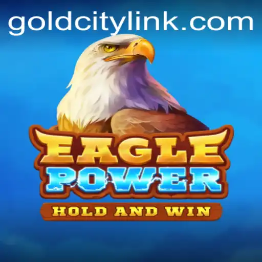 Discover the Thrilling World of 'EaglePower' and the Enigmatic 'GoldCity'